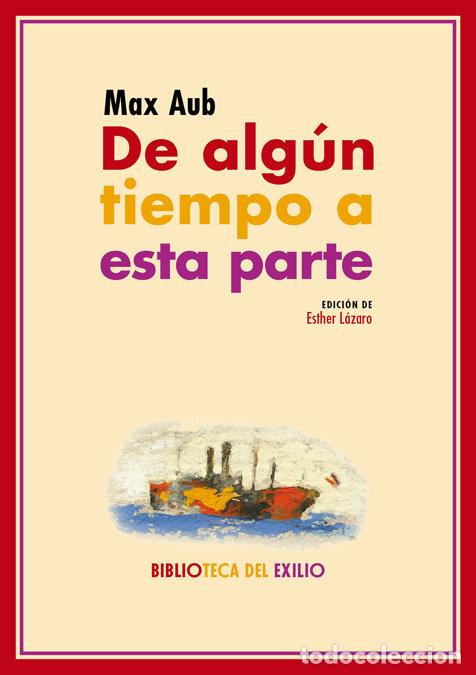 Libri: DE ALGUN TIEMPO A ESTA PARTE - AUB, MAX