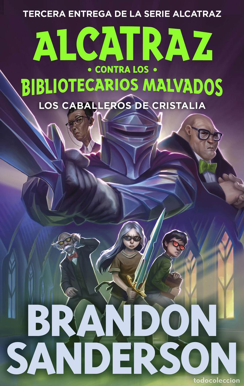 Libri: LOS CABALLEROS DE CRISTALIA (ALCATRAZ CONTRA LOS BIBLIOTECARIOS MALVADOS 3) - Sanderson, Brandon