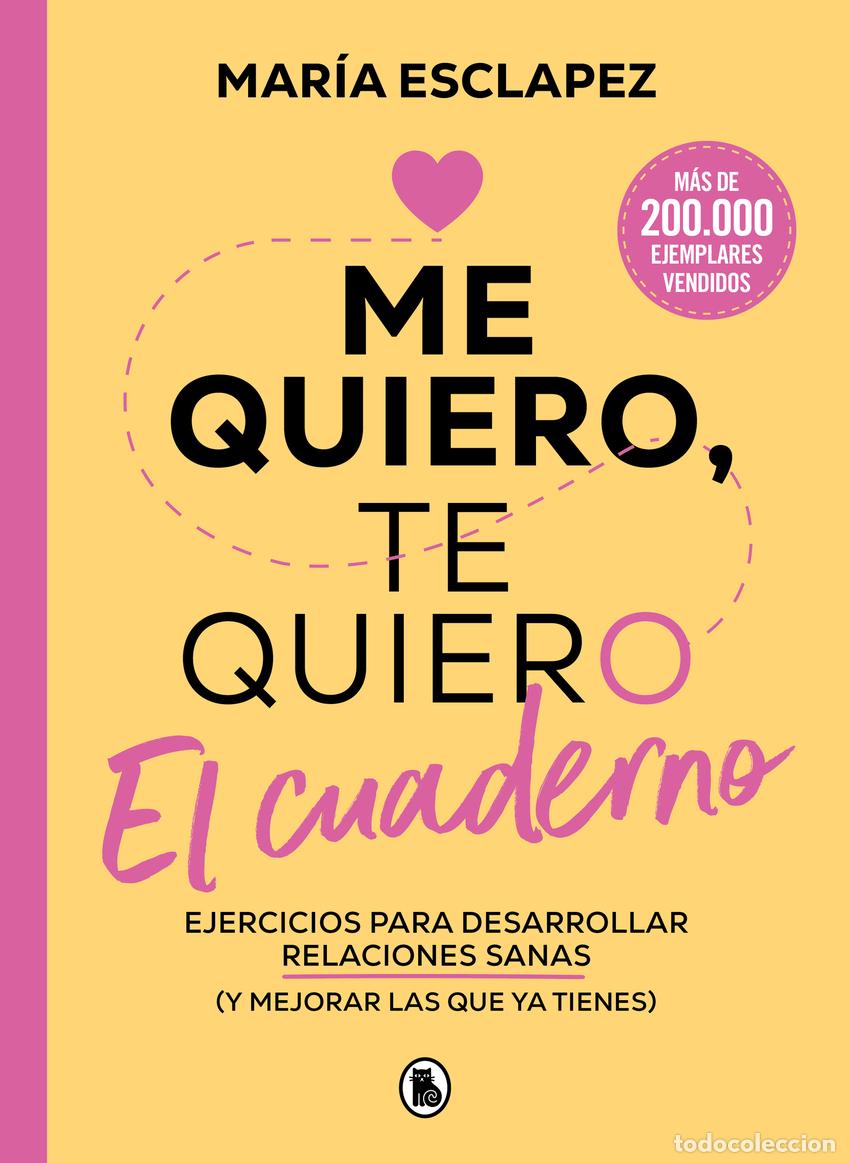 Libros: ME QUIERO, TE QUIERO. EL CUADERNO - Esclapez, Mar&iacute;a