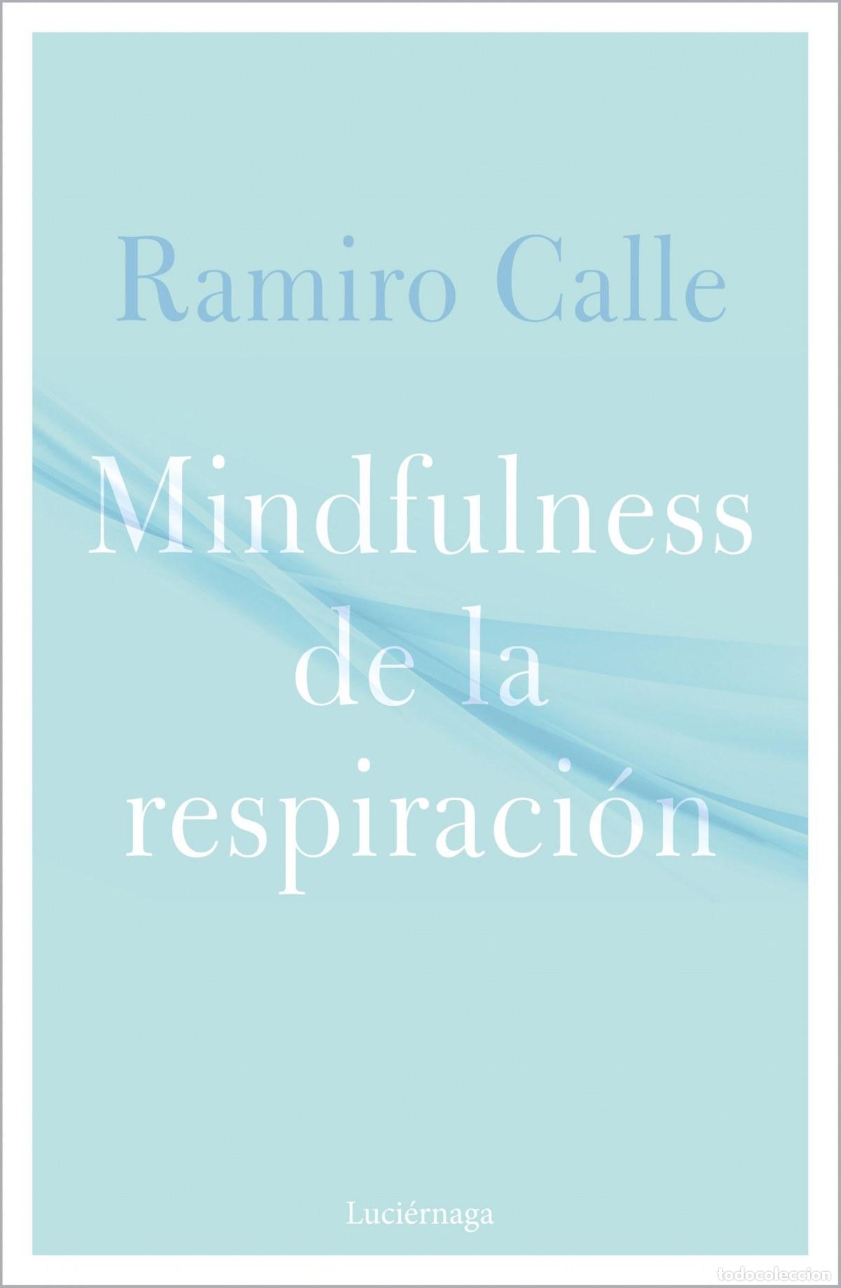 Libros: MINDFULNESS DE LA RESPIRACI&Oacute;N - Calle, Ramiro