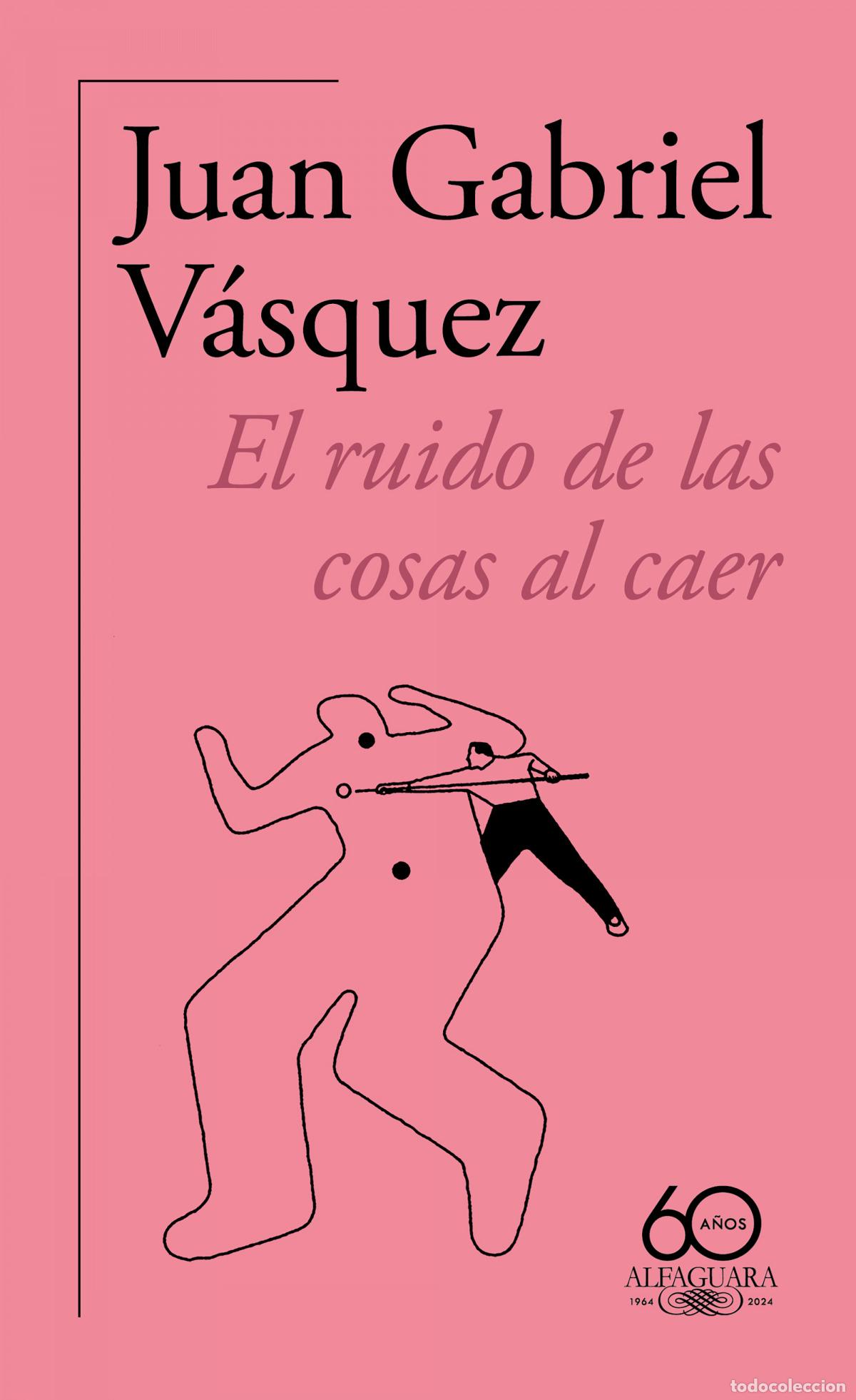 Libros: EL RUIDO DE LAS COSAS AL CAER (60.&ordm; ANIVERSARIO DE ALFAGUARA 2011) - V&aacute;squez, Juan Gabriel