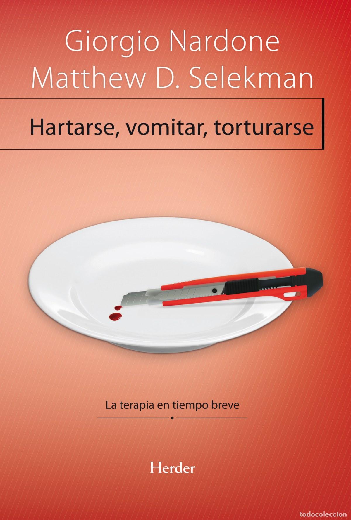 Libri: HARTARSE, VOMITAR, TORTURARSE:TERAPIA TIEMPO BREVE - Nardone, Giorgio