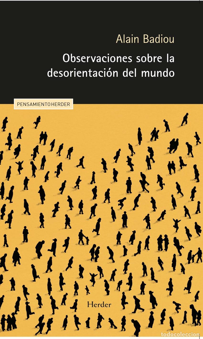 Libri: OBSERVACIONES SOBRE LA DESORIENTACI&Oacute;N DEL MUNDO - Badiou, Alain