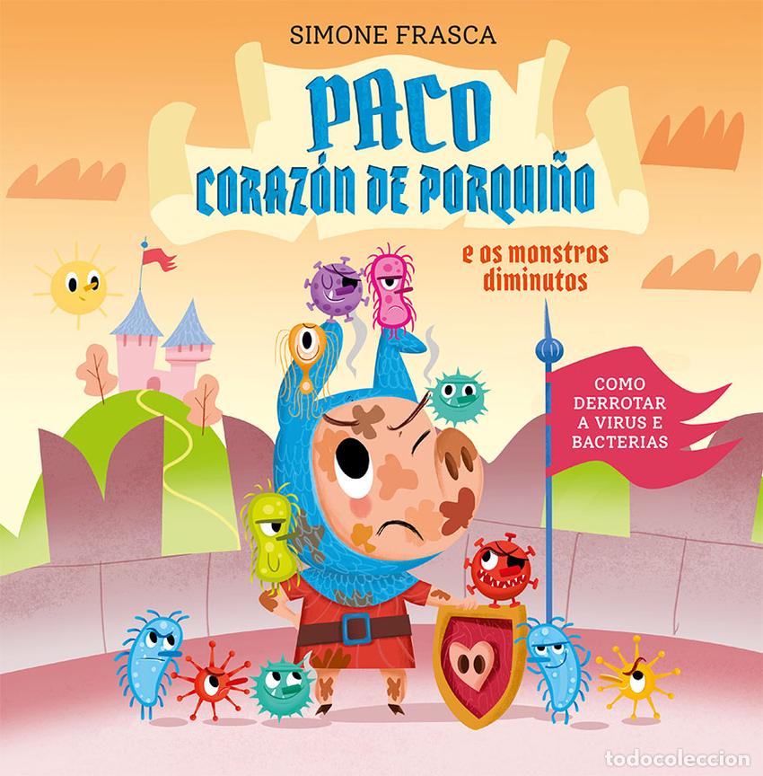 Libros: PACO CORAZ&Oacute;N DE PORQUI&Ntilde;O E OS MONSTROS DIMINUTOS - Frasca, Simone