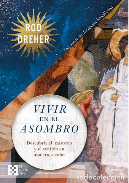 Libri: VIVIR EN EL ASOMBRO - ROD DREHER