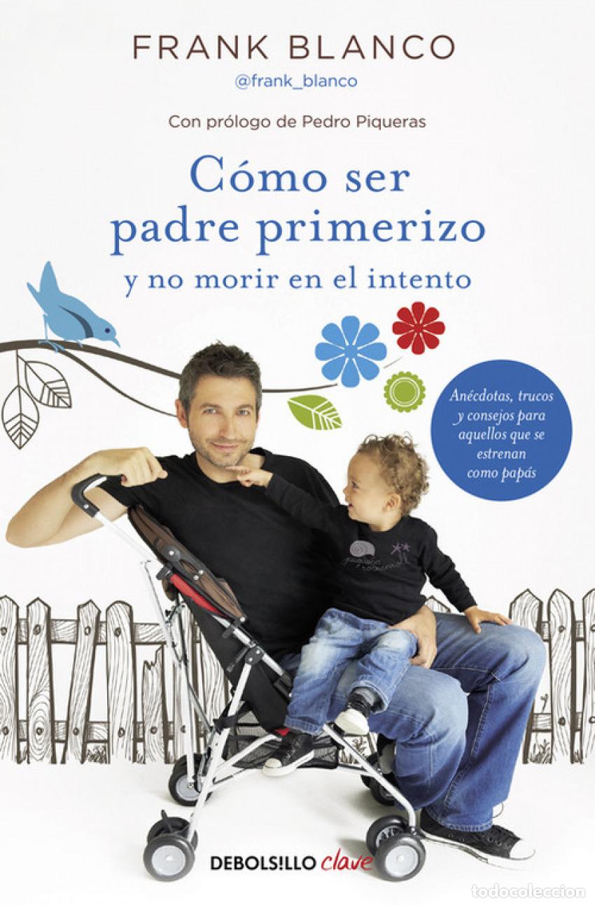 Libros: C&Oacute;MO SER PADRE PRIMERIZO Y NO MORIR EN EL INTENTO - BLANCO, FRANK