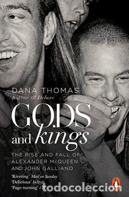 Libros: GODS AND KINGS. THE RISE AND FALL OF ALEXANDER MCQUEEN AND JOHN GALLIANO - Thomas, Dana