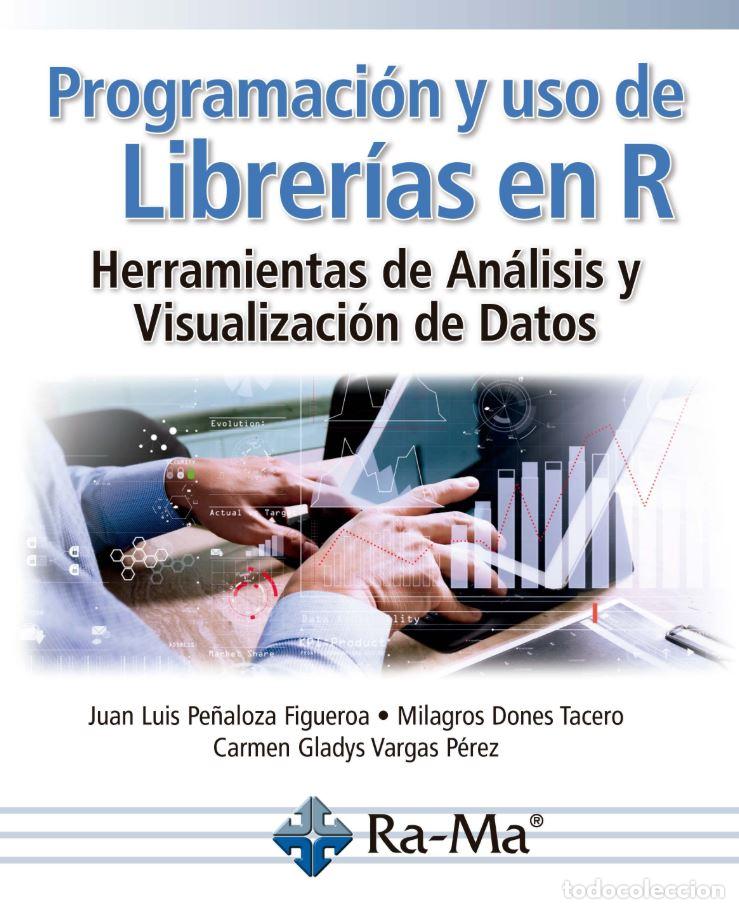 B&uuml;cher: PROGRAMACI&Oacute;N Y USO DE LIBRER&Iacute;AS EN R. HERRAMIENTAS DE AN&Aacute;LISIS Y VISUALIZACI&Oacute;N DE DATOS - Juan Luis