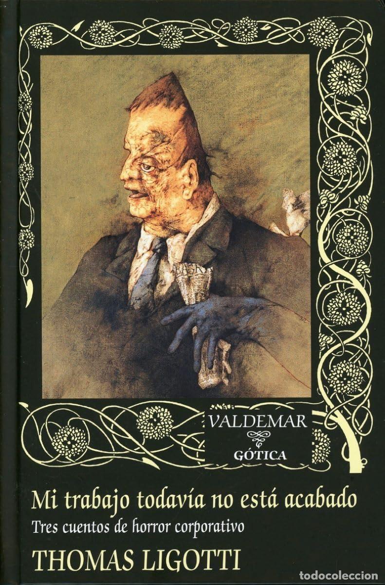 Libros: MI TRABAJO TODAV&Iacute;A NO EST&Aacute; ACABADO - Ligotti, Thomas
