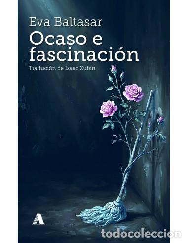 Libri: OCASO E FASCINACI&Oacute;N - BALTASAR, EVA