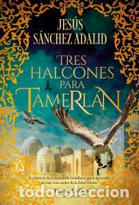 B&uuml;cher: Tres halcones para tamerlan - SAnchez Adalid, Jesus
