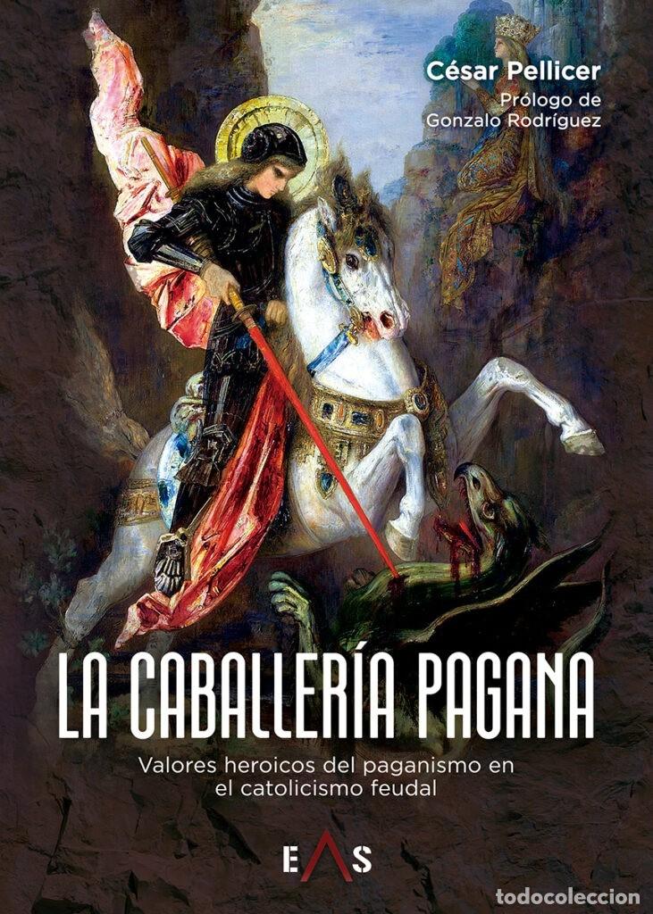 Libros: LA CABALLER&Iacute;A PAGANA Los valores heroicos del paganismo en el catolicismo y la caballer&iacute;a feudal por