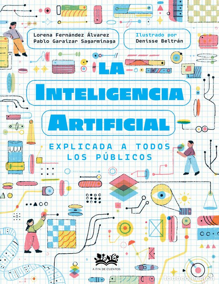 Libros: INTELIGENCIA ARTIFICIAL EXPLICADA A TODOS LOS PUBLICOS,LA - BELTRAN, DENISSE