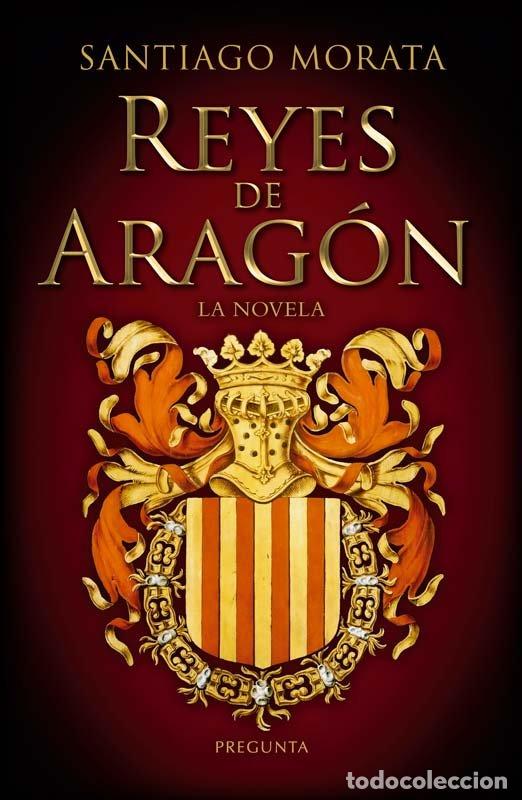 Libri: REYES DE ARAGON LA NOVELA - SANTIAGO MORATA