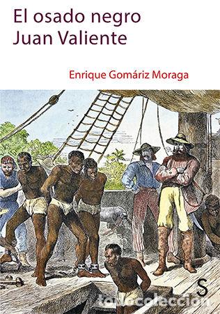 Libros: OSADO NEGRO JUAN VALIENTE,EL - GOMARIZ MORAGA, ENRIQUE