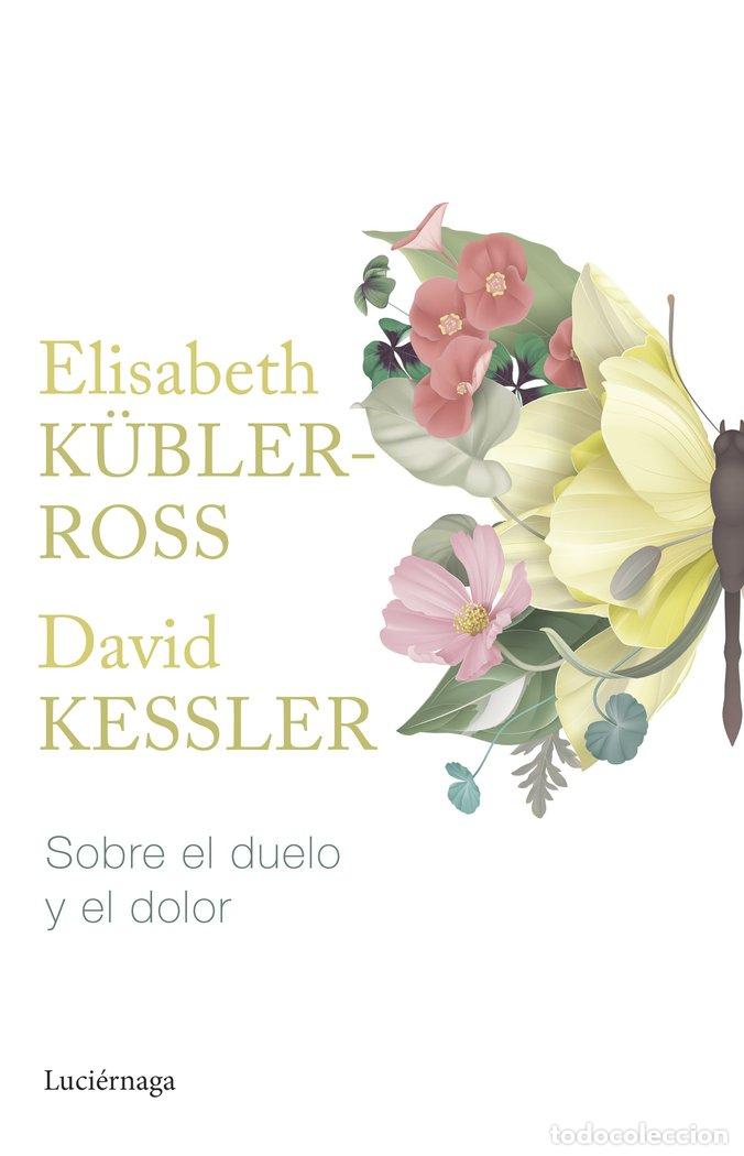 Libri: SOBRE EL DUELO Y EL DOLOR - ELISABETH K&Uuml;BLER-ROSS, DAVID KESSLER