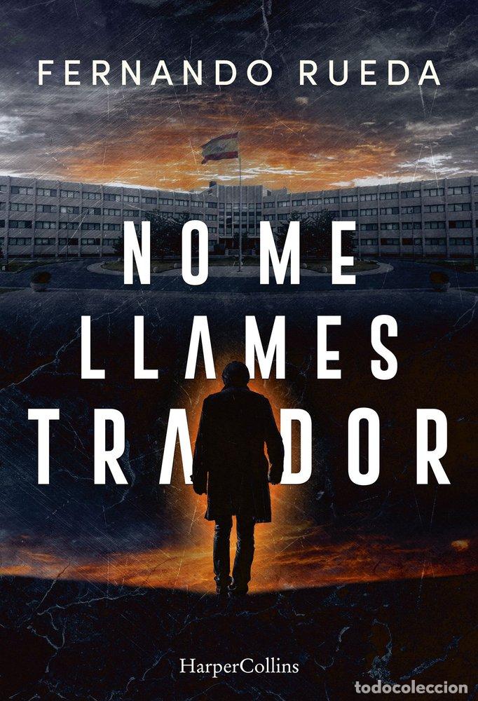 B&uuml;cher: NO ME LLAMES TRAIDOR - RUEDA, FERNANDO