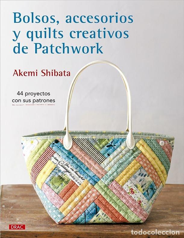 Libros: BOLSOS, ACCESORIOS Y QUILTS CREATIVOS DE PATCHWORK - Akemi Shibata - Foto 1