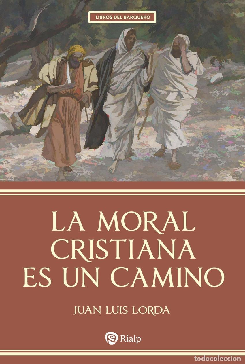 books: LA MORAL CRISTIANA ES UN CAMINO - Juan Luis Lorda I&ntilde;arra