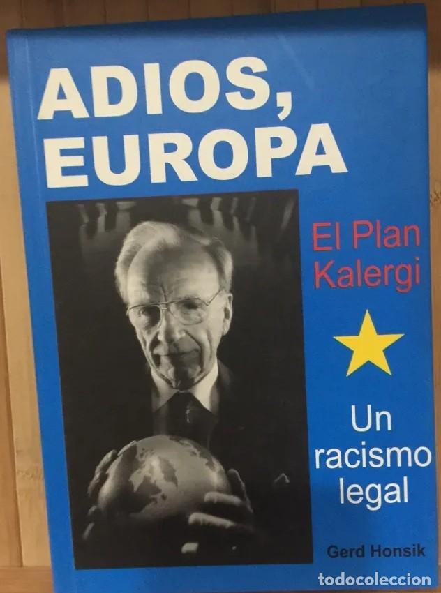 Libros: ADIOS EUROPA EL PLAN KALERGI Y EL FIN DE EUROPA &iquest;Un racismo legal? Gerd Honsik tapa dura