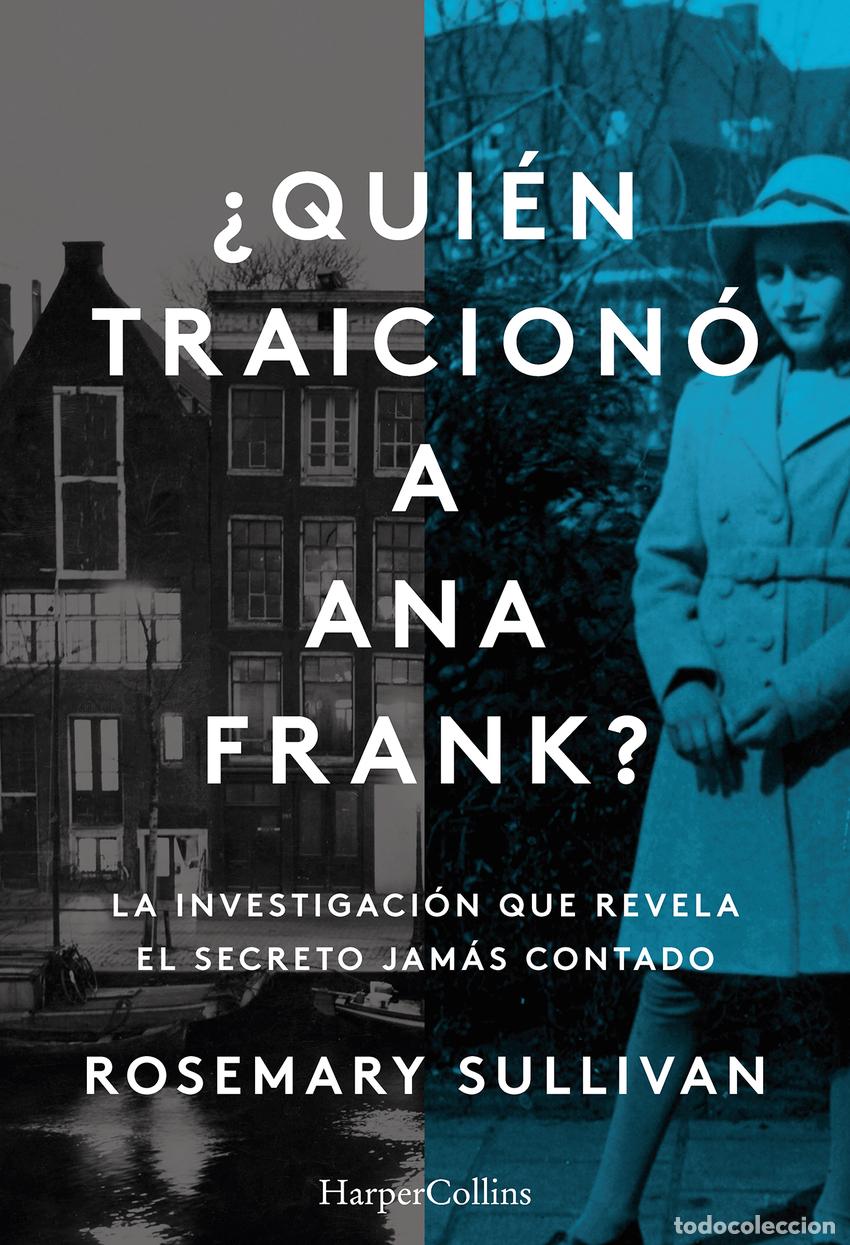 Libros: &iquest;QUI&Eacute;N TRAICION&Oacute; A ANA FRANK LA INVESTIGACI&Oacute;N QUE REVELA EL SECRETO JAM&Aacute;S CONTA - Sullivan, Rosemary