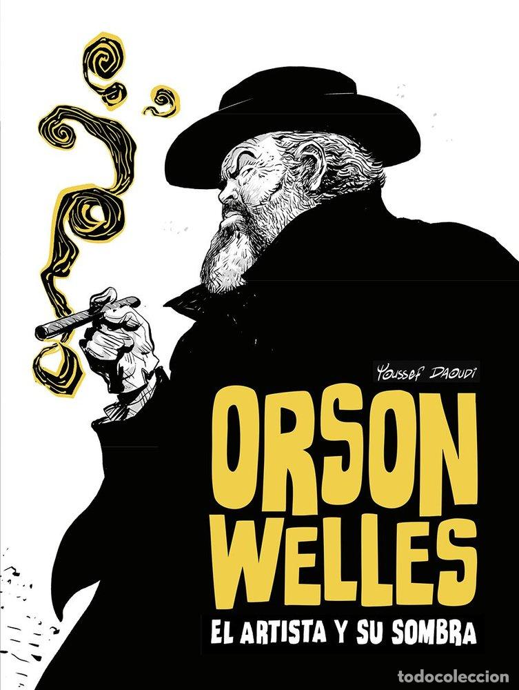 Libros: ORSON WELLS EL ARTISTA Y SU SOMBRA - DAOUDI, YOUSSEF