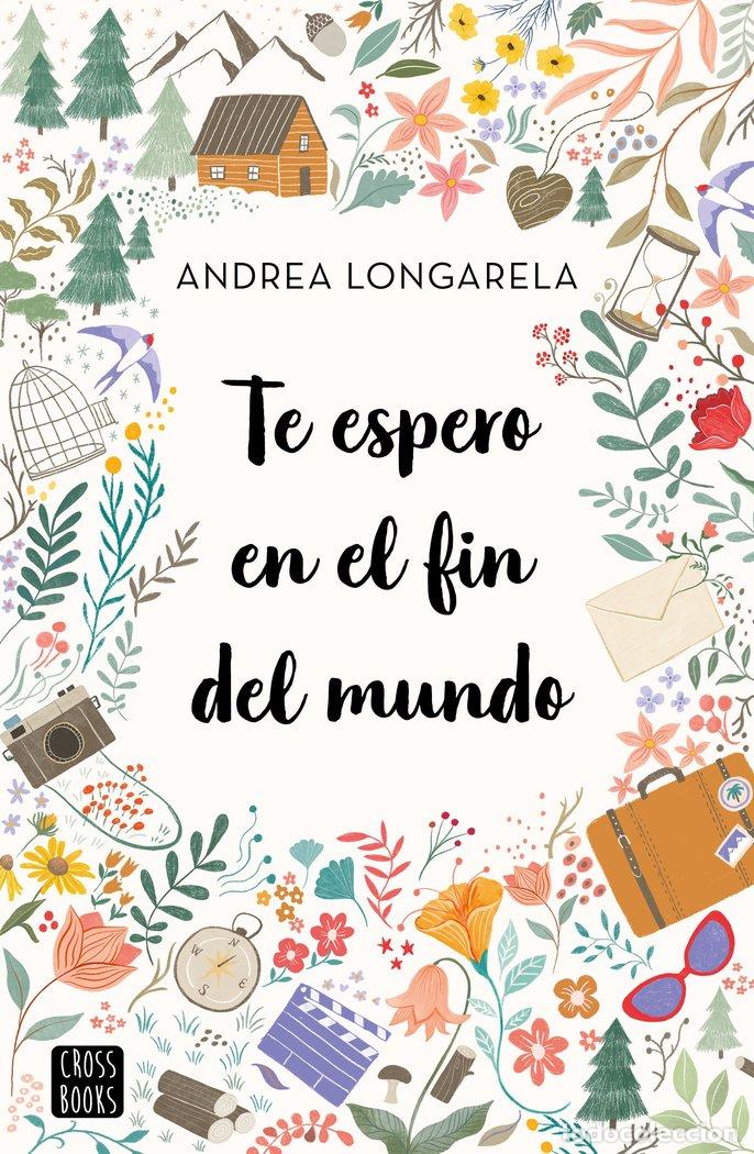 Libri: TE ESPERO EN EL FIN DEL MUNDO - ANDREA LONGARELA