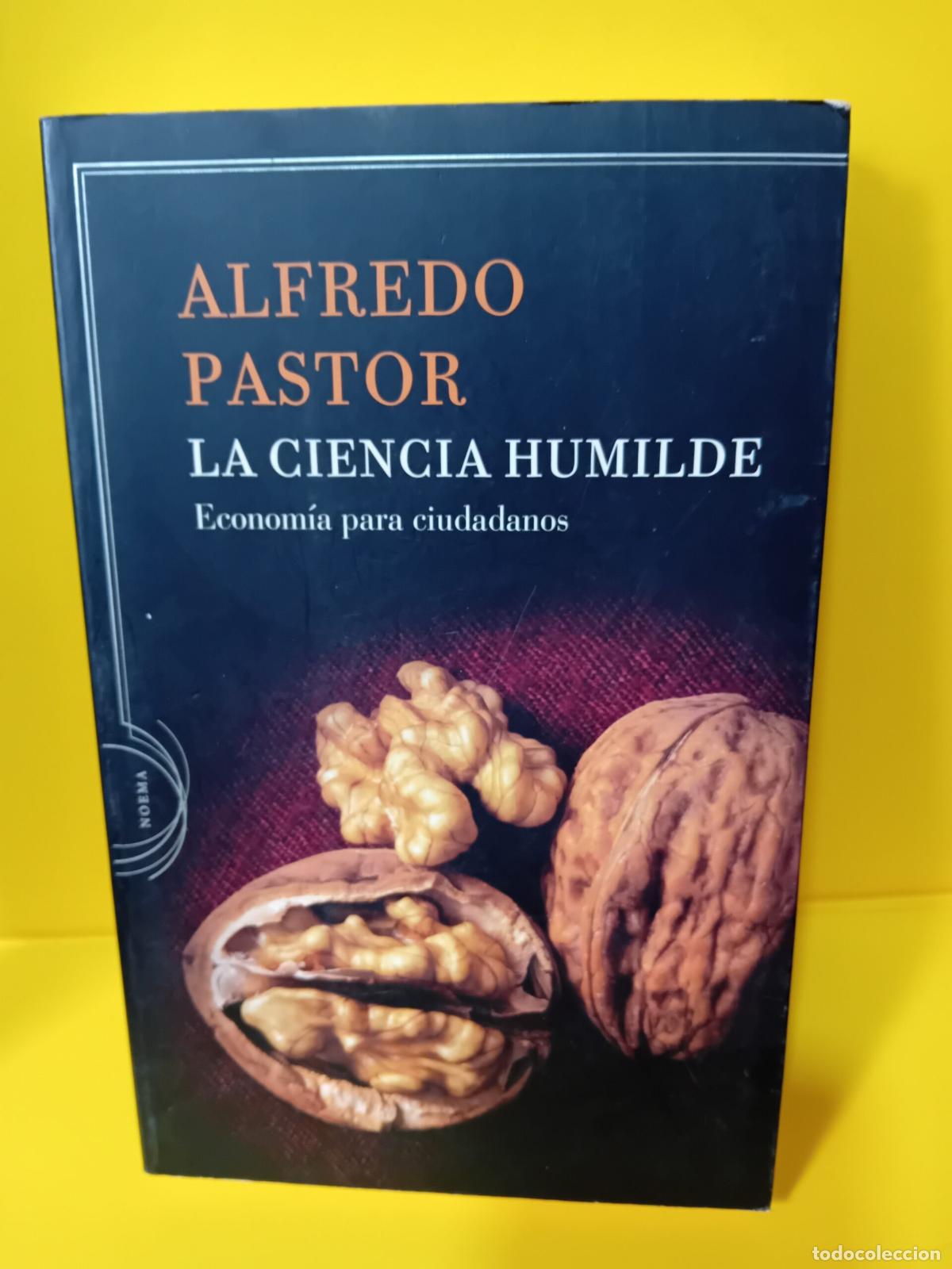 Livres: LA CIENCIA HUMILDE. ECONOM&Iacute;A PARA CIUDADANOS, Alfredo Pastor, Ed. Noema