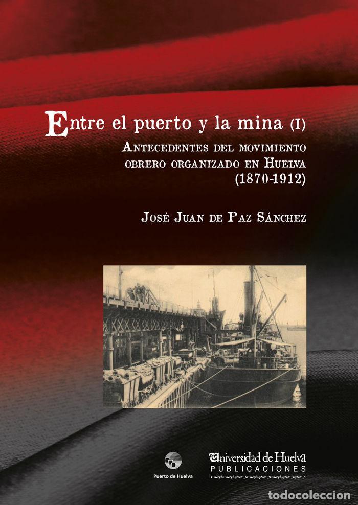 Libri: ENTRE EL PUERTO Y LA MINA (I) - DE PAZ SANCHEZ, JOSE JUAN