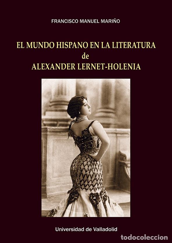 Libros: EL MUNDO HISPANO EN LA LITERATURA DE ALEXANDER LERNET-HOLENIA - Mari&ntilde;o G&oacute;mez, Francisco Manuel
