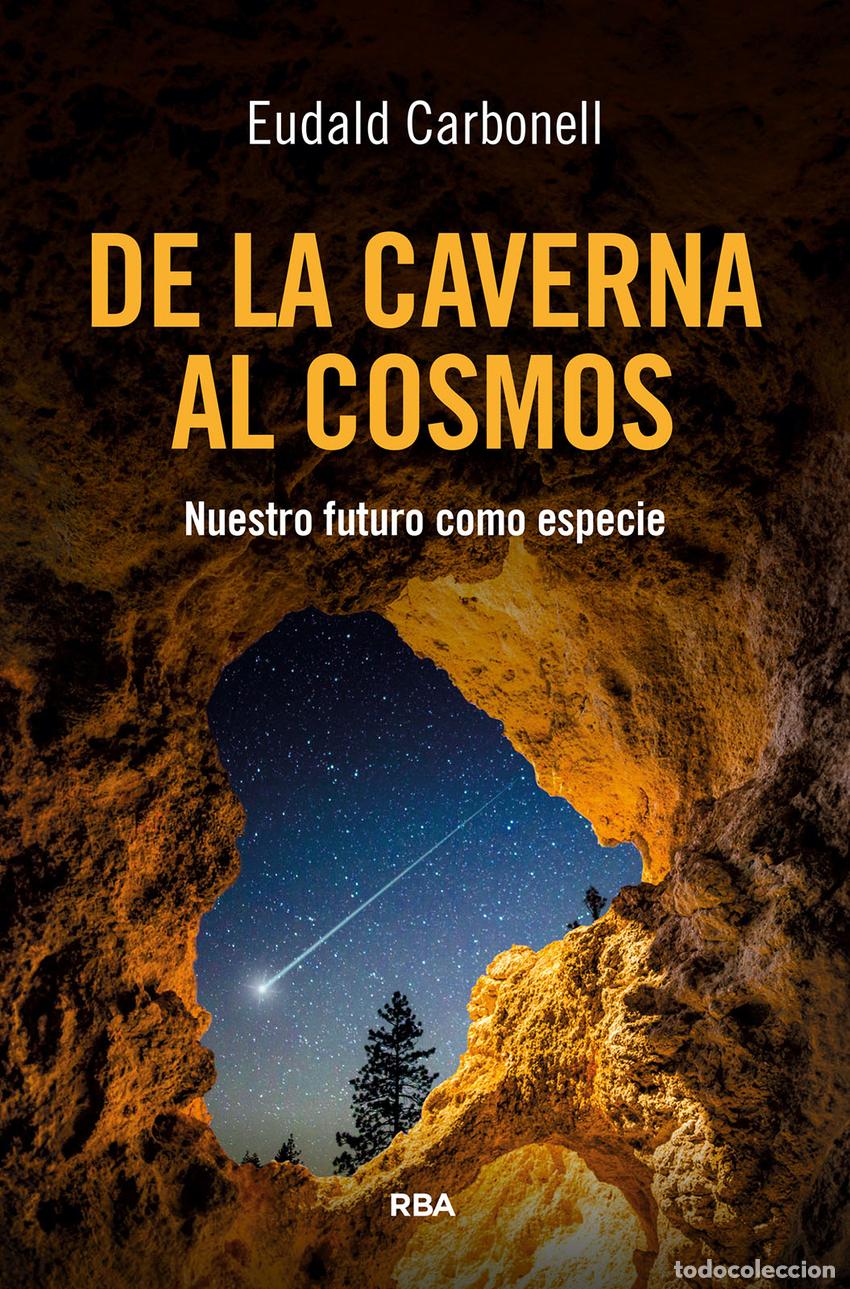 B&uuml;cher: DE LA CAVERNA AL COSMOS - Carbonell Roura, Eudald