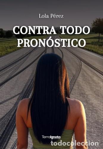 books: CONTRA TODO PRON&Oacute;STICO - P&eacute;rez, Lola