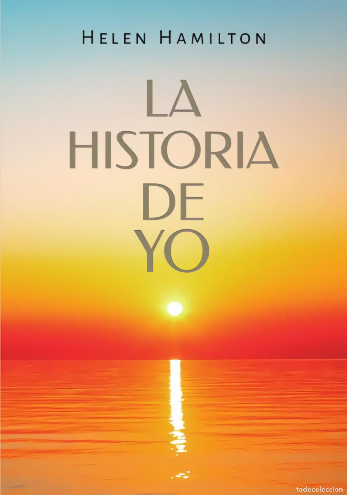 Libros: LA HISTORIA DE YO - Hamilton, Helen
