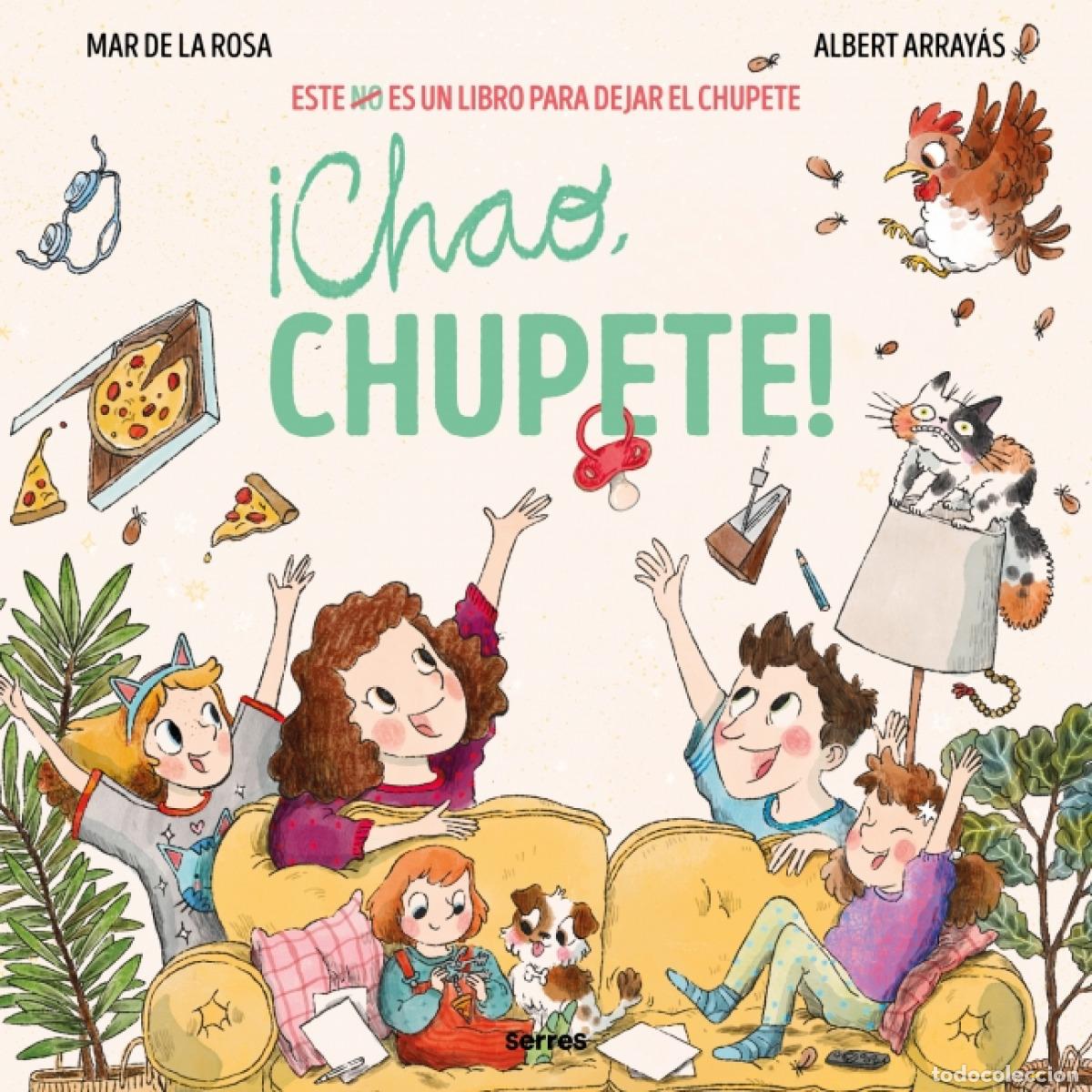 Libros: &iexcl;CHAO, CHUPETE! - de la Rosa, Mar