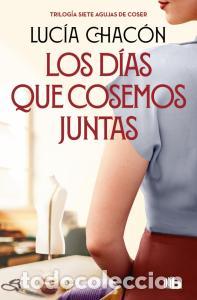 Libri: Los dias que cosemos juntas (siete agujas de coser 2) - Chacon, Lucia