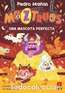 Libri: MOZTRUOS 10: UNA MASCOTA PERFECTA - Pedro Ma&ntilde;as Romero