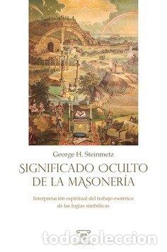 books: SIGNIFICADO OCULTO DE LA MASONERIA - HERBERT STEINMETZ, GEORGE