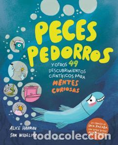 Libros: Peces pedorros y otros 49 descubrimientos cientificos para mentes curiosas - Harman, Alice