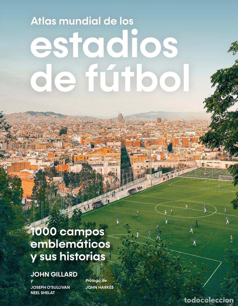 Livros: ATLAS MUNDIAL DE LOS ESTADIOS DE F&Uacute;TBOL - John Gillard