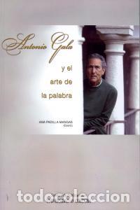 Libros: ANTONIO GALA Y EL ARTE DE LA PALABRA - PADILLA MANGAS, ANA