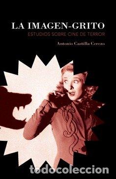 Libros: IMAGEN GRITO ESTUDIOS SOBRE CINE DE TERROR - CASTILLA CEREZO, ANTONIO