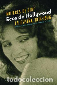 Livres: MUJERES DE CINE ECOS DE HOLLYWOOD EN ESPA&Ntilde;A 1914-1936 - AA.VV