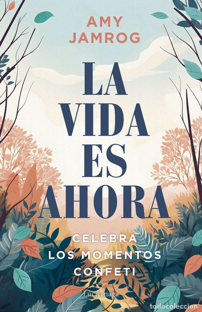 Libros: LA VIDA ES AHORA - AMY JAMROG
