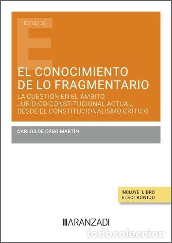 Libri: EL CONOCIMIENTO DE LO FRAGMENTARIO LA CUESTION EN EL AMBITO - CARLOS DE CABO MARTIN