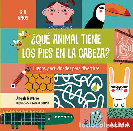 books: QUE ANIMAL TIENE LOS PIES EN LA CABEZA 6-9 A&Ntilde;OS JUEGOS ACT. - NAVARRO, ANGELS