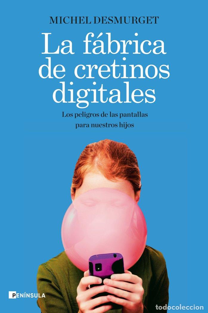B&uuml;cher: LA F&Aacute;BRICA DE CRETINOS DIGITALES - Desmurget, Michel