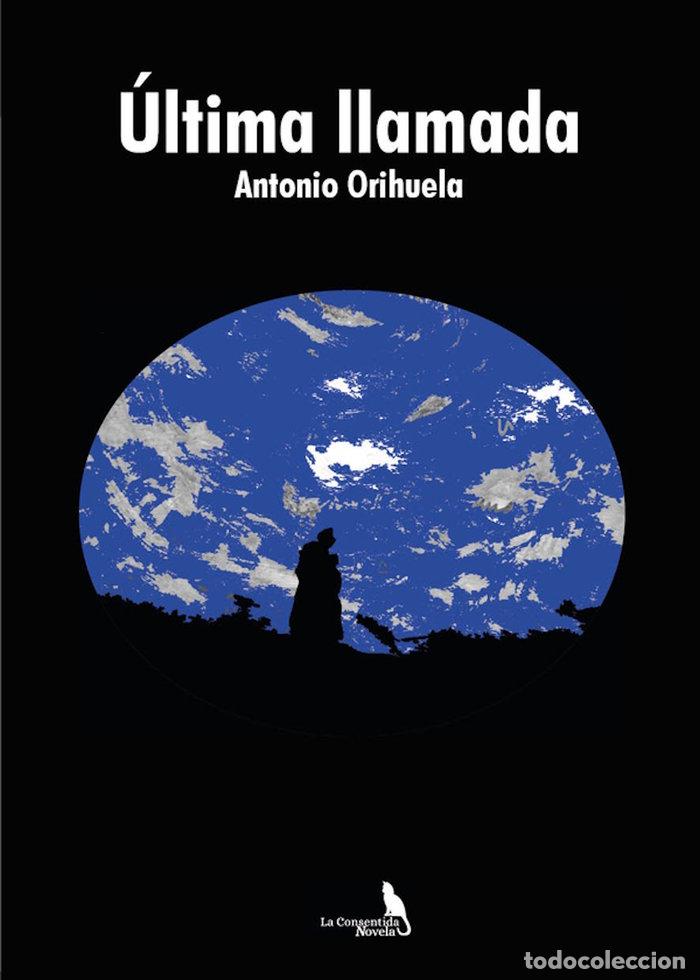 Libros: &Uacute;LTIMA LLAMADA - ORIHUELA, ANTONIO