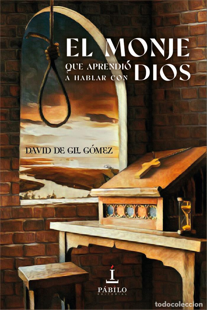 Libri: EL MONJE QUE APRENDIO A HABLAR CON DIOS - DE GIL GOMEZ, DAVID