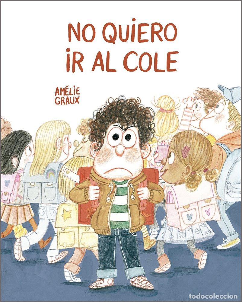 Libri: NO QUIERO IR AL COLE - GRAUX, AMELIE