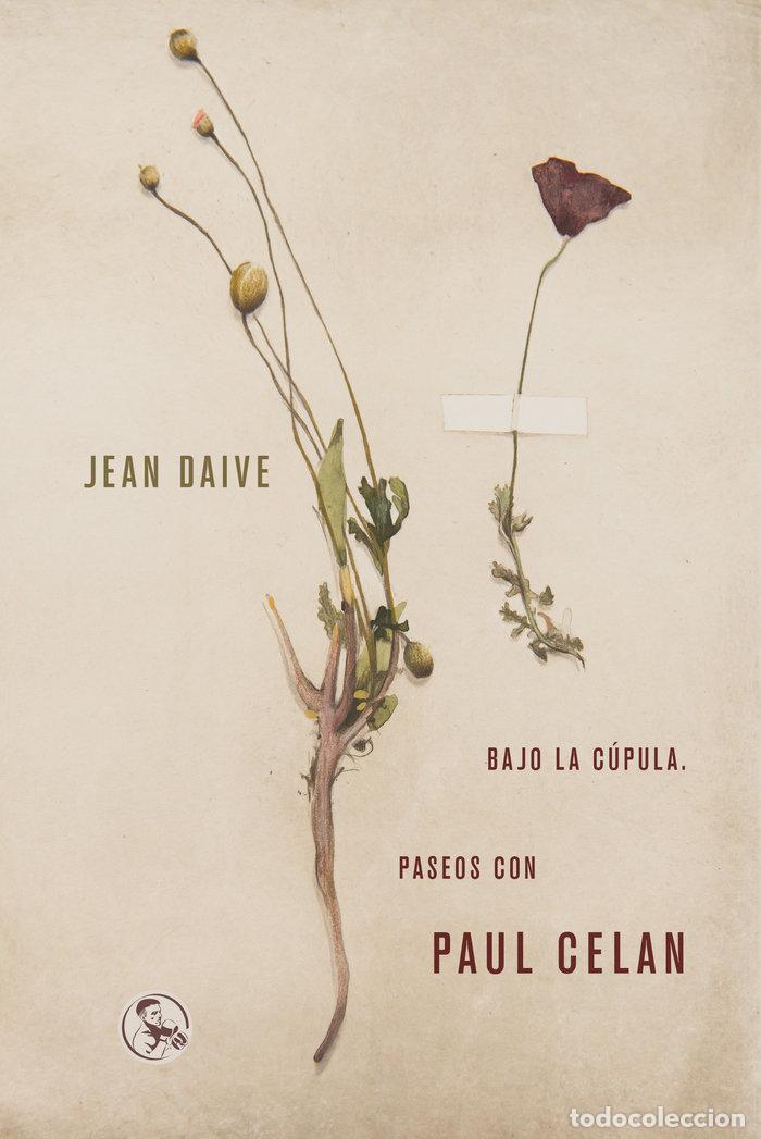 B&uuml;cher: BAJO LA CUPULA PASEOS CON PAUL CELAN - DAIVE, JEAN